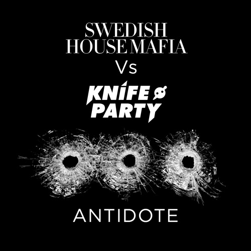 Antidote Swedish House Mafia Knife Party