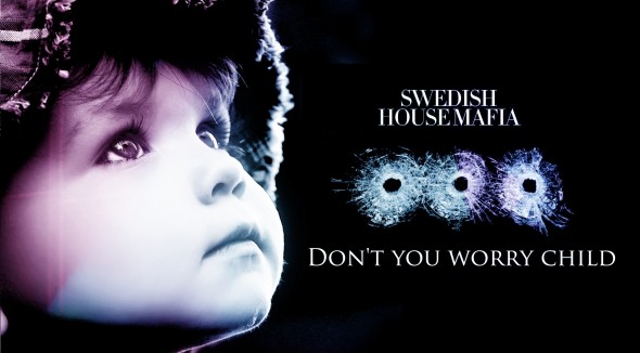 Don't You Worry Child Swedish House Mafia