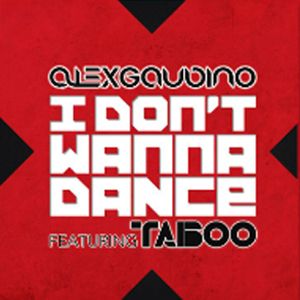 I Don't Wanna Dance Alex Gaudino ft. Taboo 