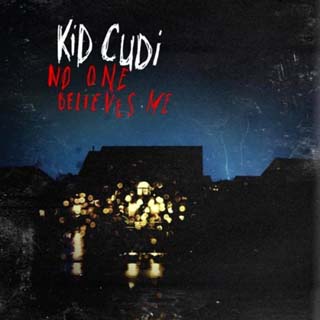 No One Believes Me Kid Cudi