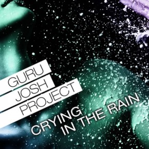 guru_josh_project-crying_in_the_rain