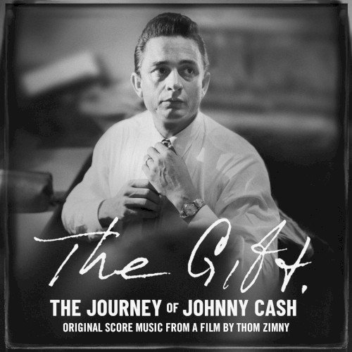 Copertina The Gift: The Journey of Johnny Cash: Original Score Music From A Film by Thom Zimny