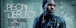 Don't Wanna Go Home Jason Derulo