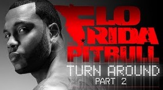 Turn Around Pt 2 Flo Rida and Pitbull